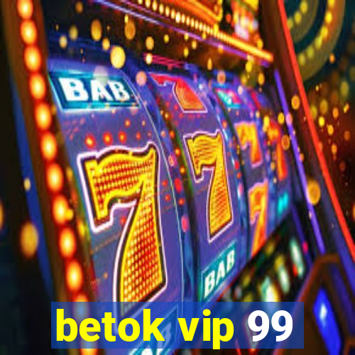 betok vip 99